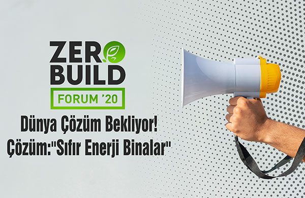 ZeroBuild Forum’20 de sıfır enerji binalar ele alınacak